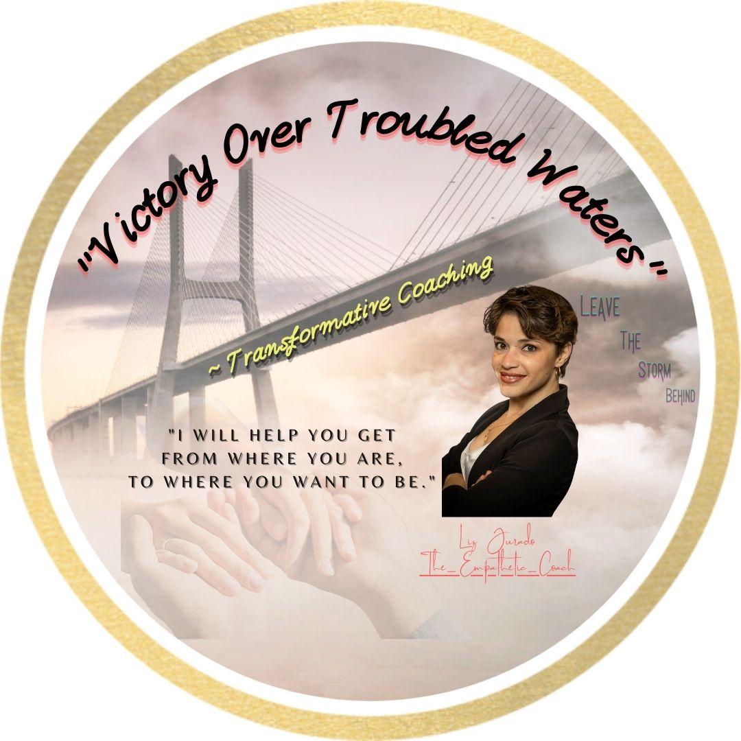 Victory Over Troubled Waters - Transformational Coaching