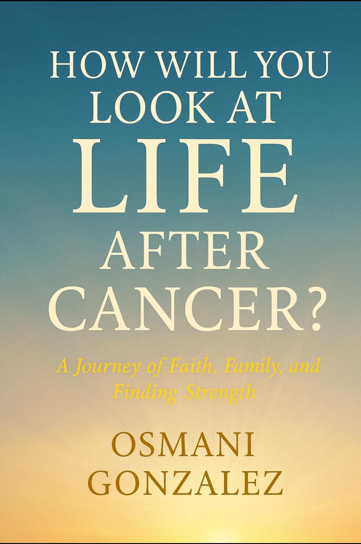 How Will You Look At Life After Cancer
